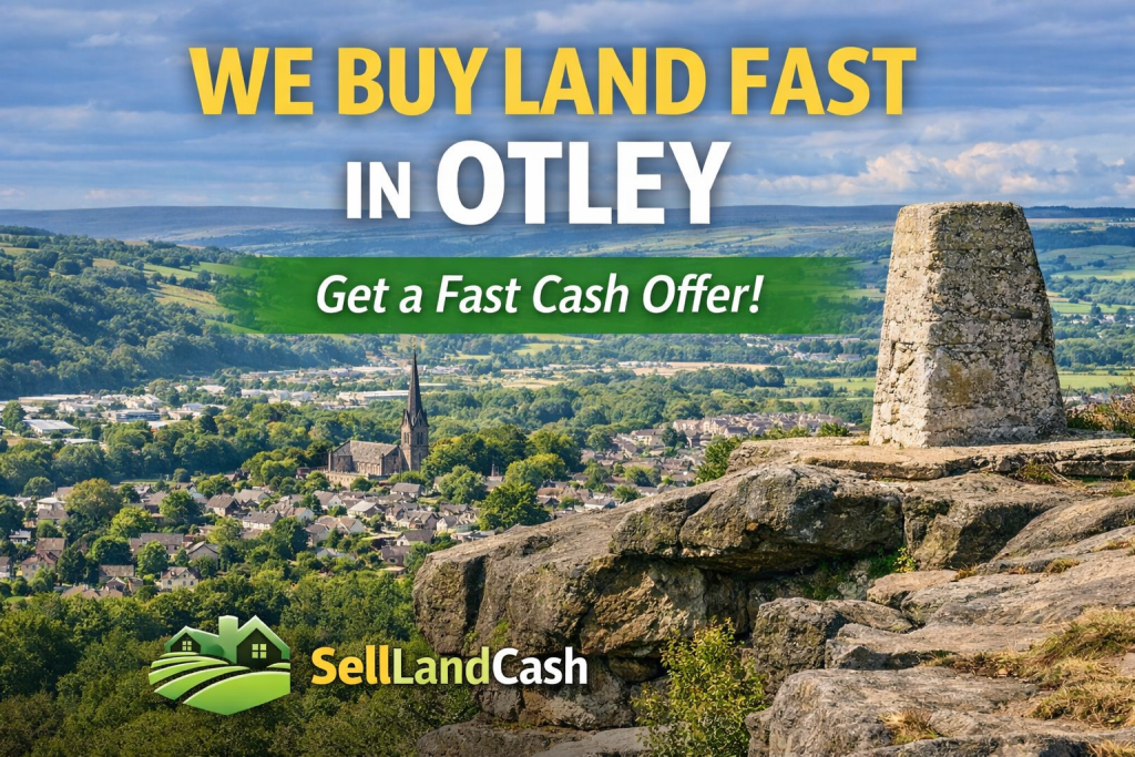 Sell land fast in Otley West Yorkshire with cash land buyers Sell Land Cash